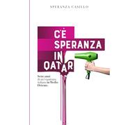 C’È SPERANZA IN QATAR: Sette anni di un'espatriata italiana in Medio Oriente
