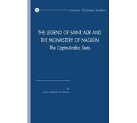 C.E. ten Hacken The Legend of Saint Aur and the Monastery of Naqlun (Tascabile)