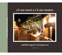 C’è un fuori e c’è un dentro. Antichi sapori Montegrosso