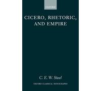 C.E.W. Steel Cicero, Rhetoric, and Empire (Copertina rigida)
