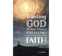 C E White Trusting God When You're Struggling (Tascabile)