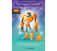 C Edmiston The Insane ChatGPT Millionaire Guide (Tascabile)
