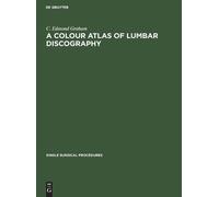 C Edmond Graham A Colour Atlas of Lumbar Discography (Copertina rigida)
