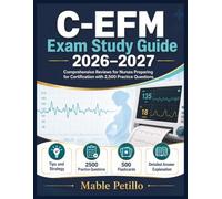 C-EFM Exam Study Guide 2026-2027: Comprehensive Reviews for Nurses Preparing for Certification with 2,500 Practice Questions