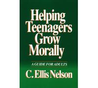 C. Ellis Nelson Helping Teenagers Grow Morally (Tascabile)