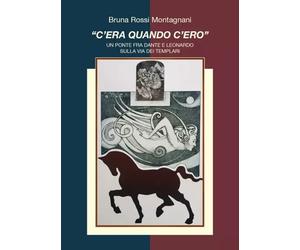 “C’era quando c’ero” - Bruna Rossi Montagnani