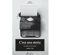C’era una storia di Aa. Vv., 2018, Chance Edizioni