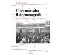 C’era una volta il cinematografo. Le sale cinematografiche a Pistoia nella prima metà del Novecento. Nuova ediz.