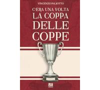 C' ERA UNA VOLTA LA COPPA DELLE COPPE