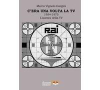 C’era una volta la TV 1954-1975. L’aurora della TV