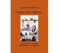 C’era una volta... Leggende Fiabe Proverbi Cantilene