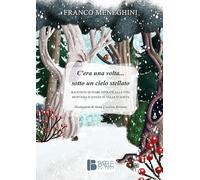 C’era una volta... sotto un cielo stellato. Raccolta di fiabe ispirate alla vita montana d’antan in Valle d’Aosta