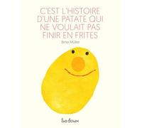 C’est l’histoire d’une patate qui ne voulait pas finir en frites