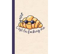 C’est La F*cking Vie Notebook - Funny French-Inspired Journal for Women, Sarcastic Self-Care, and Everyday Chaos (6x9", Lined Journal, 110 Pages)