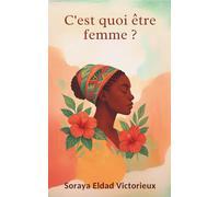 C’est quoi être femme ?
