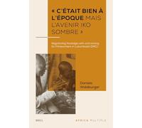 « C’était bien à l’époque mais l’avenir iko sombre »: Negotiating Nostalgia with and among Ex-Mineworkers in Lubumbashi (DRC): 5
