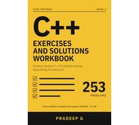 C++ Exercises and Solutions Workbook: 253 Hands-On Problems with Fully Tested Solutions, Graded Warm-Up to Challenge, Covering Modern C++20 from Variables to Classes, the STL and File Handling