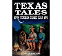 C. F. Eckhardt Texas Tales Your Teacher Never Told You (Tascabile)
