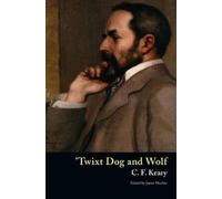 C F Keary Charles Francis Keary Jam 'Twixt Dog and Wolf (Valancourt (Tascabile)
