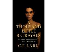 C F Lark A thousand little betrayal (Tascabile)