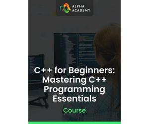 C++ for Beginners: Mastering C++ Programming Essentials Alpha Academy (PC / Mobile) Key GLOBAL