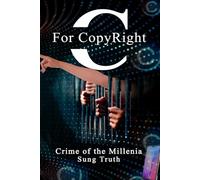 C for CopyRight: Crime of the Millenia