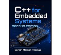 C++ for Embedded Systems Second Edition: With Exercises and Code Samples for Intermediate Developers