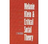 C. Fred Alford Melanie Klein and Critical Social Theory (Tascabile)