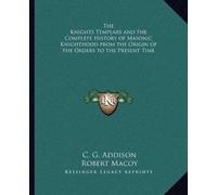 C G Addison Rob The Knights Templars and the Complete History of Mas (Tascabile)