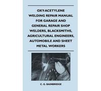 C. G. Bainbridg Oxy-Acetylene Welding Repair Manual For Garag (Copertina rigida)