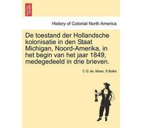 C G De Moen S B de Toestand Der Hollandsche Kolonisatie in Den Staat (Tascabile)