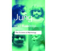 C. G. Jung C. Kerenyi The Science of Mythology (Tascabile) Routledge Classics