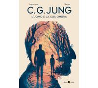 C. G. Jung. L'uomo e la sua ombra