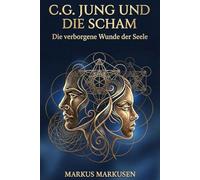 C. G. Jung und die Scham: Die verborgene Wunde der Seele