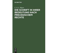 C G L Meyer Die Schrift in Ihrer Bedeutung Nach Preußischem R (Copertina rigida)
