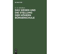 C G Scheibert Das Wesen Und Die Stellung Der Höhern Bürgersch (Copertina rigida)
