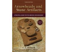 C.G. Yeager Arrowheads and Stone Artifacts, Third Edition (Tascabile)