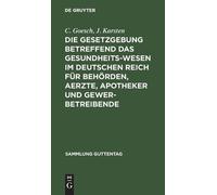 C Goesch J Kars Die Gesetzgebung Betreffend Das Gesundheitswe (Copertina rigida)