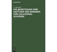 C Gütschow Die Beseitigung Der Haftung Des Rheders Für Collis (Copertina rigida)