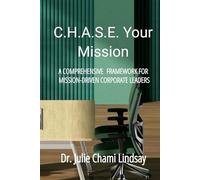 C.H.A.S.E. Your Mission: A Comprehensive & Adaptable Framework for Mission-Driven BUSINESS Leaders