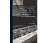 C H (Charles Ha Autobiography of Charles H. Spurgeon Compiled (Copertina rigida)