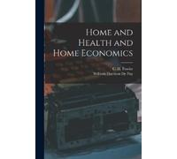 C H Fowler William Harrison De Pu Home and Health and Home Economic (Tascabile)