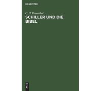 C H Rosenthal Schiller Und Die Bibel (Copertina rigida)