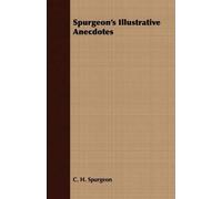 C. H. Spurgeon Spurgeon's Illustrative Anecdotes (Tascabile)