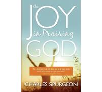 C. H. Spurgeon The Joy in Praising God (Tascabile)