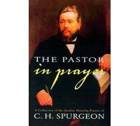 C H Spurgeon The Pastor in Prayer (Tascabile)