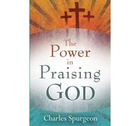 C. H. Spurgeon The Power in Praising God (Tascabile)
