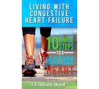 C H Truelove Living With Congestive Heart Failure (Tascabile) Living With...
