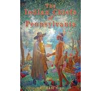 C Hale Sipe The Indian Chiefs of Pennsylvania (Tascabile)