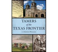 C Herndon Williams Tamers of the Texas Frontier (Tascabile)